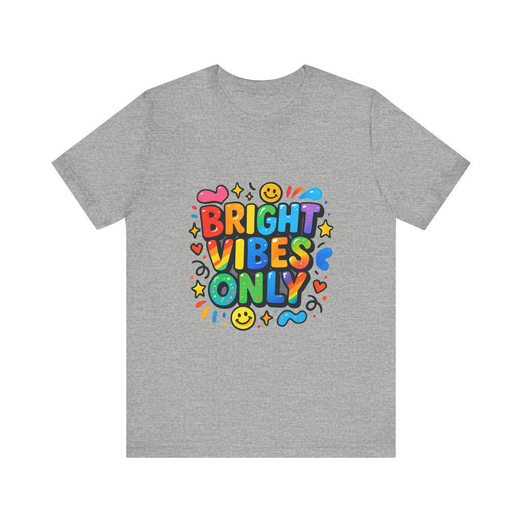 Bright Vibes Only T‑Shirt — Colorful Positive Graphic Tee
