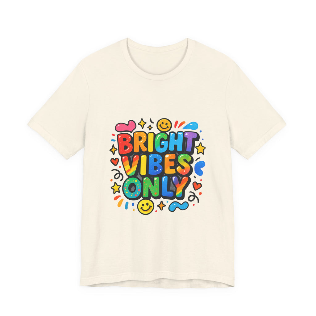 Bright Vibes Only T‑Shirt — Colorful Positive Graphic Tee
