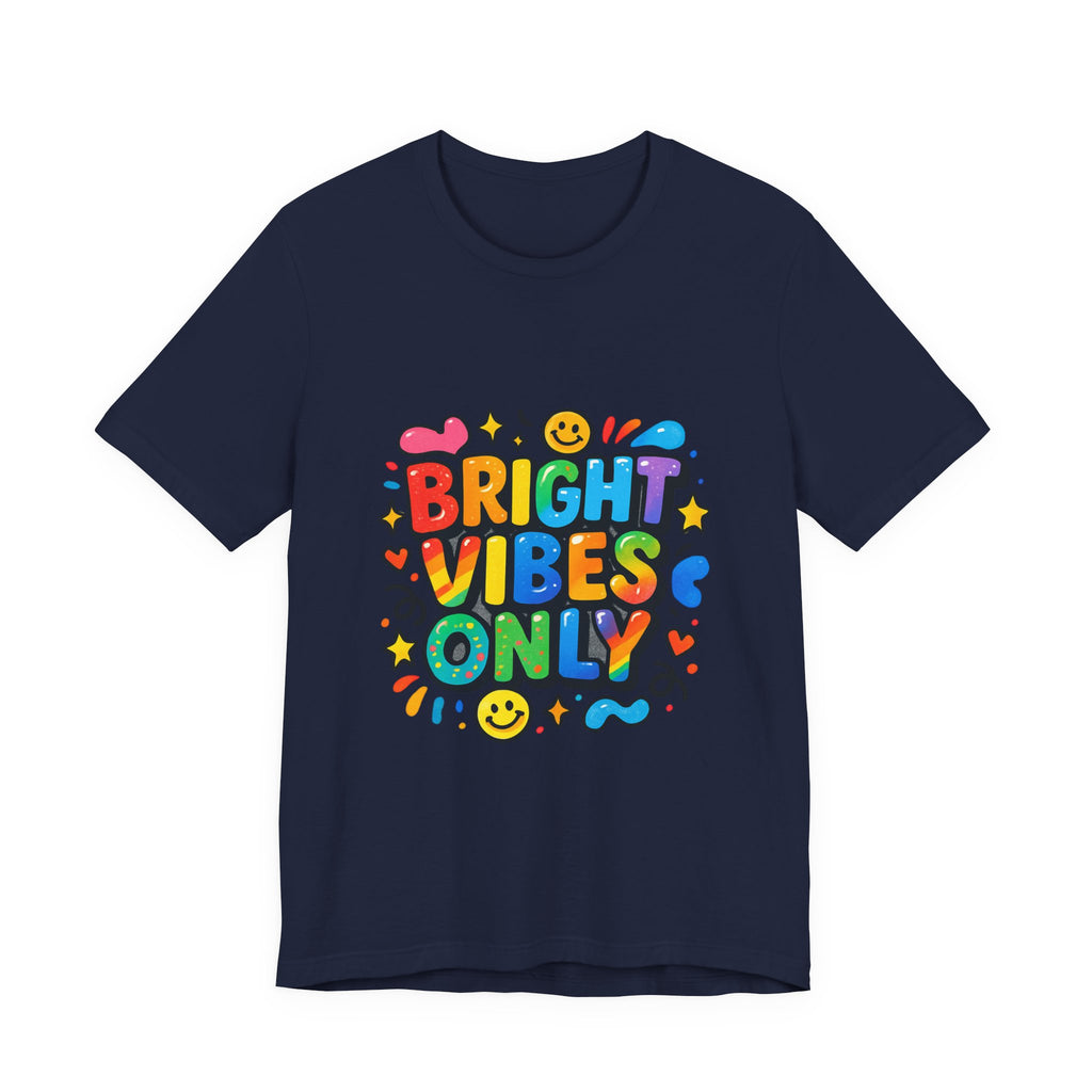 Bright Vibes Only T‑Shirt — Colorful Positive Graphic Tee