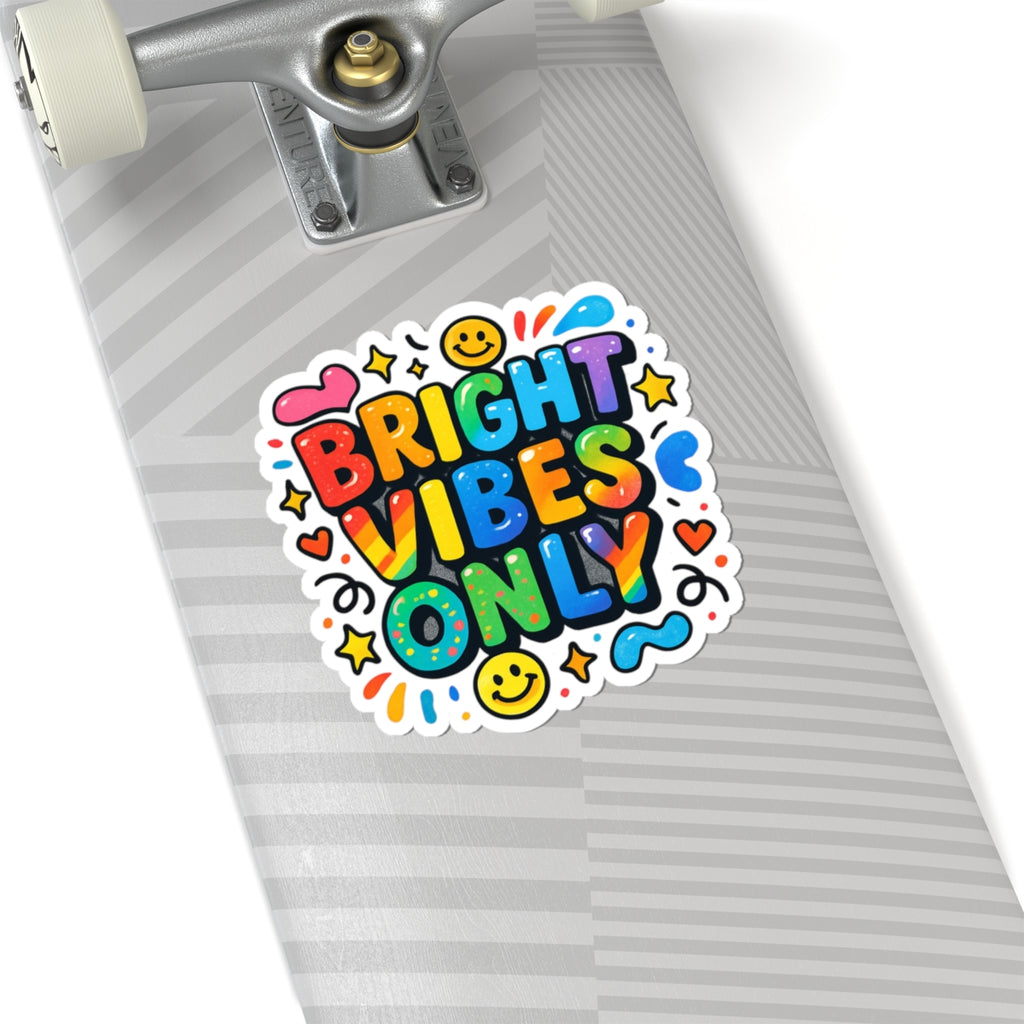 Bright Vibes Only Kiss-Cut Sticker — Colorful Rainbow Positivity Decal