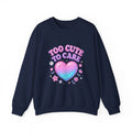 Too Cute To Care Heart Sweatshirt — Cute Pastel Graphic Crewneck