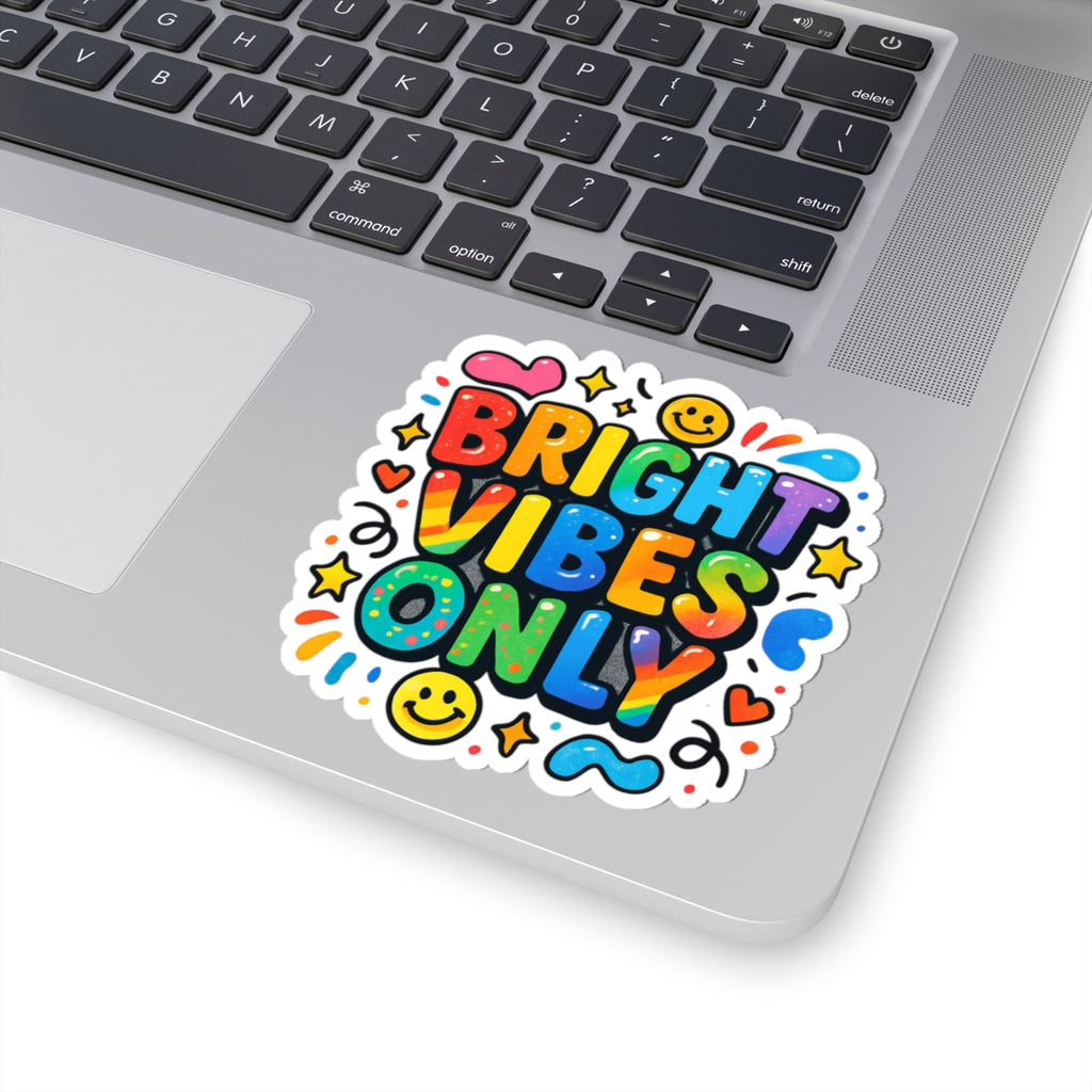 Bright Vibes Only Kiss-Cut Sticker — Colorful Rainbow Positivity Decal