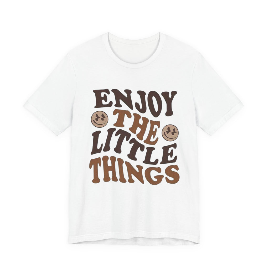 Enjoy the Little Things Tee - Unisex Jersey Short Sleeve T-Shirt