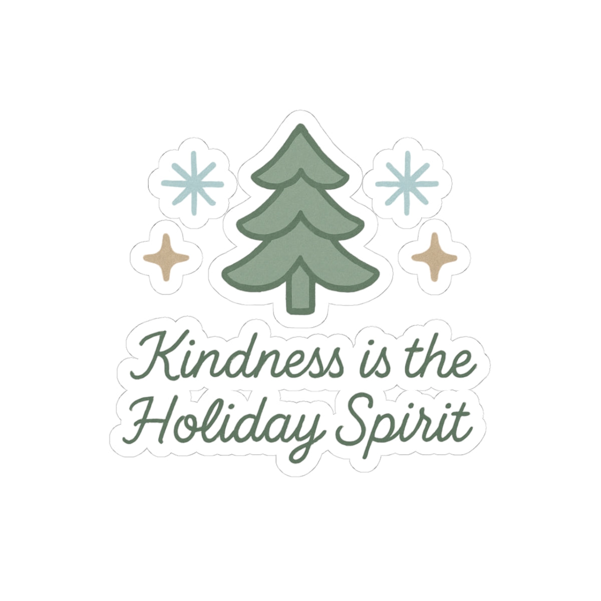 Kindness Is the Holiday Spirit Sticker — Christmas Tree Holiday Vinyl Sticker
