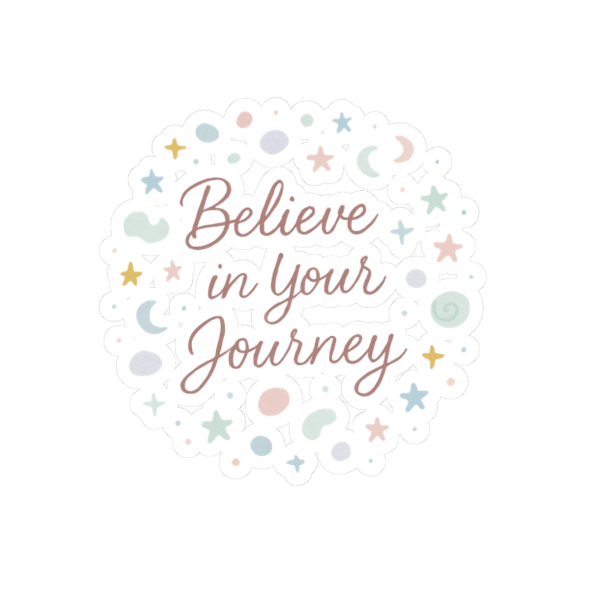 Believe in Your Journey Kiss-Cut Sticker — Inspirational Pastel Laptop Sticker