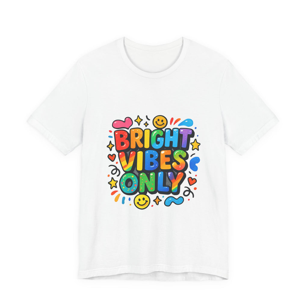 Bright Vibes Only T‑Shirt — Colorful Positive Graphic Tee