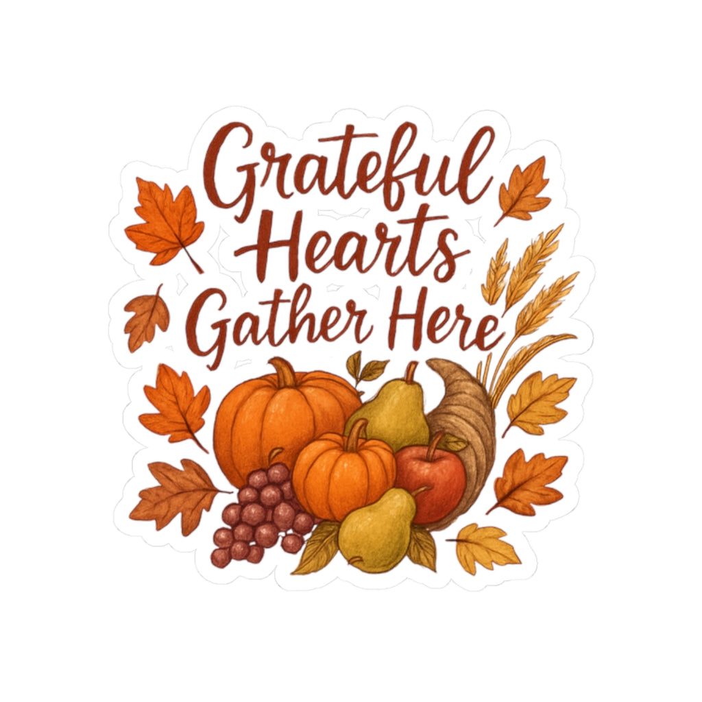 Fall "Grateful Hearts Gather Here" Sticker — Thanksgiving Pumpkin & Harvest Kiss-Cut Sticker