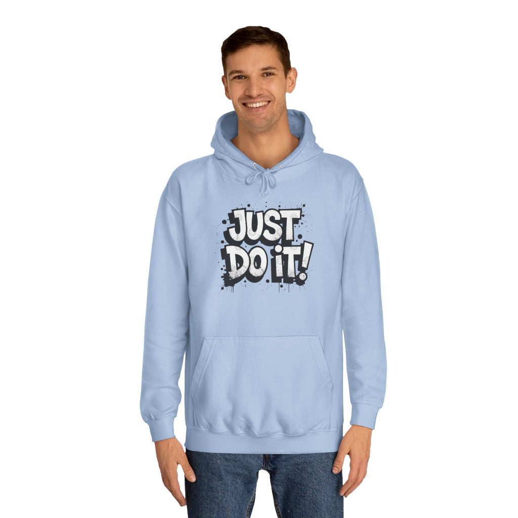 Motivational Unisex College Hoodie - Just Do It!